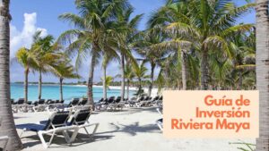 Guía de Inversión en la Riviera Maya